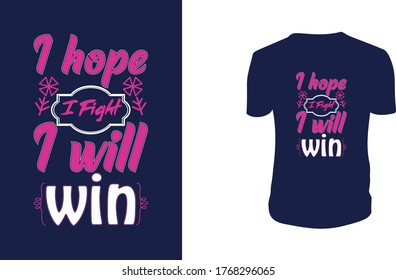 Vector illustration with hand-drawn lettering. "I hope I Fight I will win" Typography Vector graphic for t shirt. Vector graphic, typographic poster or t shirt.