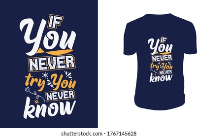 Vector illustration with hand-drawn lettering. "If You Never try You never know" Typography Vector graphic for t shirt. Vector graphic, typographic poster or t shirt.