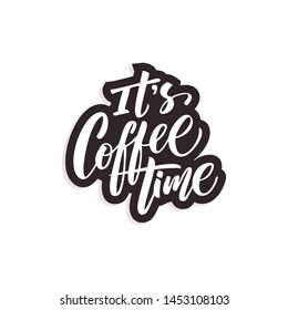 Vector illustration with hand-drawn lettering. "It's coffee time"  inscription for prints and posters, menu design, invitation and greeting cards