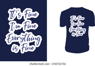 Vector illustration with hand-drawn lettering. "It's Fine I'm Fine Everything is Fine" Typography Vector graphic for t shirt. Vector graphic, typographic poster or t-shirt.