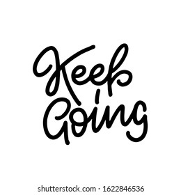 Vector illustration with hand-drawn lettering. "Keep going" inscription for prints and posters, invitation and greeting cards