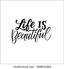 Vector illustration with hand-drawn lettering. "Life is beautiful" inscription for prints and posters,  invitation and greeting cards
