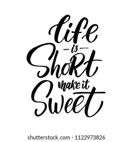 282 Life short make sweet Images, Stock Photos & Vectors | Shutterstock