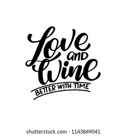 Vector illustration with hand-drawn lettering. "Love and wine Better with time" inscription for prints and posters, menu design, invitation and greeting cards 