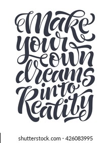 Ilustración vectorial con letras dibujadas a mano. "Haz tus propios sueños realidad" inscripción para la invitación y tarjeta de saludo, impresiones y carteles. Diseño caligráfico y tipográfico
