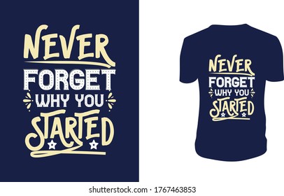 Vector illustration with hand-drawn lettering. "Never Forget Why You Started" Typography Vector graphic for t shirt. Vector graphic, typographic poster or t shirt.