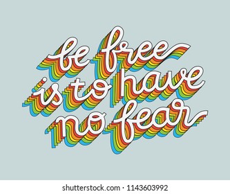 Vector illustration with hand-drawn lettering on texture background. Be free is to have no fear inscription for invitation and greeting card, prints and posters.