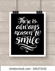 Vector illustration with hand-drawn lettering on wood background. "There is always reason to smile" poster or postcard. Calligraphic design