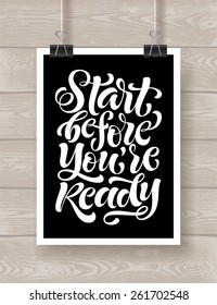 Vector illustration with hand-drawn lettering on wood background. "Start before you're ready" poster or postcard. Calligraphic design