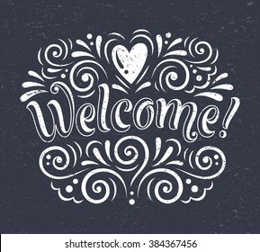 Vector illustration with hand-drawn lettering on texture background. Welcome inscription for invitation and greeting card, prints and posters. Calligraphic chalk design