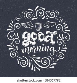 Vector illustration with hand-drawn lettering on texture background. Good morning inscription for invitation and greeting card, prints and posters. Calligraphic chalk design