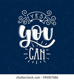 Vector illustration with hand-drawn lettering on texture background. "Yes You Can" inscription for invitation and greeting card, prints and posters. Calligraphic chalk design