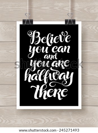 Vector illustration with hand-drawn lettering on wood background. "Believe you can and you are halfway there" poster or postcard. Calligraphic design