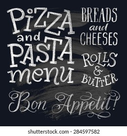 Vector illustration with hand-drawn lettering. Pizza and pasta menu, bread and cheeses, rolls&butters, Bon Appetit. Calligraphic and typographic elements on chalk blackboard