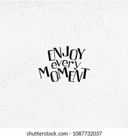 Vector illustration with hand-drawn lettering quote Enjoy every vovent on texture background. Inscription for invitation and greeting card, prints and posters.