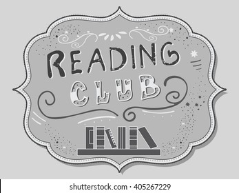 Vector illustration with hand-drawn lettering. "Reading club" inscription for invitation and greeting card, promo , prints, flyer, cover, and posters. Vintage frame