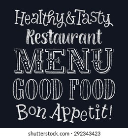 Vector illustration with hand-drawn lettering. Restaurant menu: good food, healthy& tasty, bon appetit. Calligraphic and typographic elements on chalk blackboard