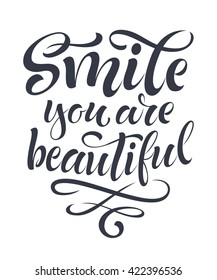 Vector illustration with hand-drawn lettering. "Smile you are beautiful" inscription for invitation and greeting card, prints and posters. Calligraphic and typographic design