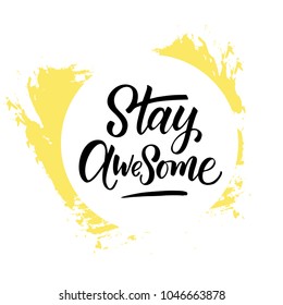 Vector illustration with hand-drawn lettering. "Stay awesome" inscription for prints and posters, menu design, invitation and greeting cards