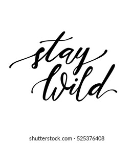 Vector illustration with hand-drawn lettering "Stay wild" isolated on white. Trendy ethnic poster. Calligraphic design. Boho style.