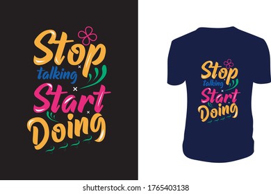 Vector illustration with hand-drawn lettering. "Stop talking Start Doing" Typography Vector graphic for t shirt. Vector graphic, typographic poster or t-shirt.
