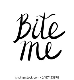 Vector illustration with handdrawn lettering text "Bite me". 
