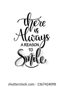 Vector illustration with hand-drawn lettering. "There is always reason to smile" poster or postcard. Calligraphic design