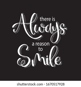 Vector illustration with hand-drawn lettering. "There is always reason to smile" poster or postcard. Calligraphic design
