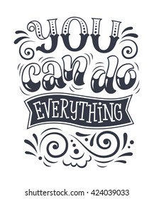 Vector illustration with hand-drawn lettering. "You can do everything" inscription for invitation and greeting card, prints and posters. Calligraphic and typographic design