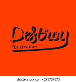 Vector illustration with hand-drawn words. Destroy for creation poster or postcard. Calligraphic and typographic inscription