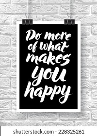 Vector illustration with hand-drawn words on brick background. "Do more of what makes you happy" poster or postcard. Calligraphic and typographic inscription on chalk blackboard