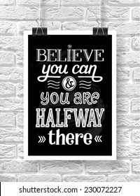 Vector illustration with hand-drawn words on brick background. "Believe you can and you are halfway there" poster or postcard. Calligraphic and typographic inscription