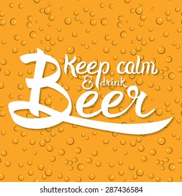 Vector illustration with hand-drawn words on beer glass. Keep calm and drink beer poster or postcard. Calligraphic and typographic inscription