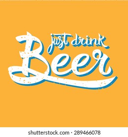 Vector illustration with hand-drawn words on beer glass. Just drink Beer poster or postcard. Calligraphic and typographic inscription
