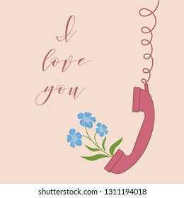 Vector illustration with handle handset and flowers from the handset. Inscription i love you. Romantic background.