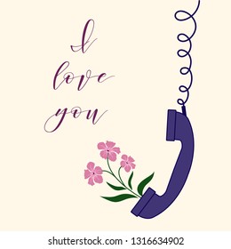 Vector illustration with handle handset and flowers from the handset. Inscription i love you. Romantic background.