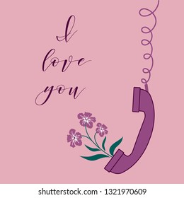 Vector illustration with handle handset and flowers from the handset. Inscription i love you. Romantic background.
