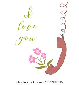 Vector illustration with handle handset and flowers from the handset. Inscription i love you. Romantic background.