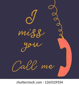 Vector illustration with handle handset. Inscription i miss you call me. Romantic background.