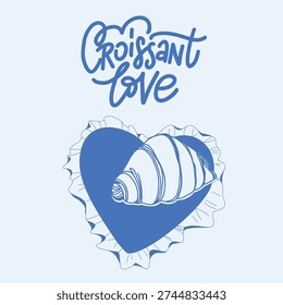 Vector illustration with hand-lettered phrase “Croissant love” and a croissant on a  heart-shaped napkin in blue outline style, perfect for bakery posters, café branding, Valentine’s cards, and food-themed merchandise.