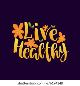 Vector illustration with hand-lettering text - live healthy - motivational and inspirational poster or card for health and  organic, vegetarian food stores