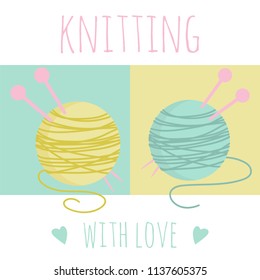 Vector illustration for handmade with knitting with love text abd yarn ball. Cute knitting stuff. Set for needlework.