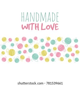 Vector illustration of Handmade with love text with yarn balls. Yarn, thread, knitting, weaving, wool, vector cartoon illustration. Template for knitting and needlework. A ball of yarn, knitting logo