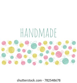 Vector illustration of Handmade text with yarn balls. Template for knitting and needlework. A ball of yarn, copy space for handmade