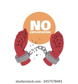 Vector illustration of hands in handcuffs with a broken chain, symbolizing liberation. Clenched fists in shackles with the inscription No Exploitation Flat design of advertising poster.