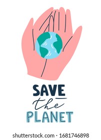 Vector illustration with hands holds little green and blue planet Earth. Poster with text lettering "Save the planet" in cute doodle style. Concept for Earth Day and saving planet care banner