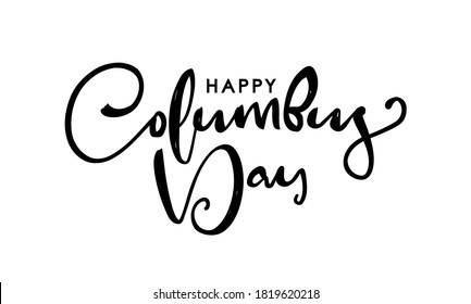 Vector illustration: Handwritten brush Lettering of Happy Columbus Day.