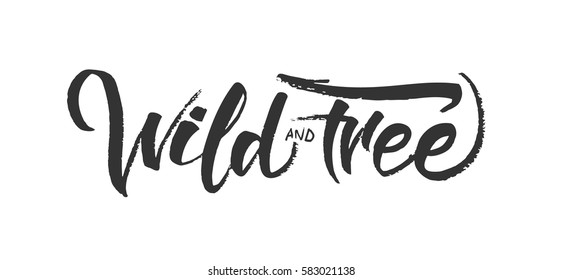 Vector illustration: Handwritten brush lettering of Wild and Free on white background. 