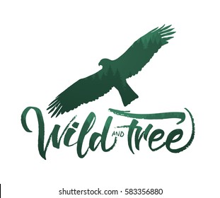 Vector illustration: Handwritten brush lettering of Wild and Free with forest silhouette of eagle. 