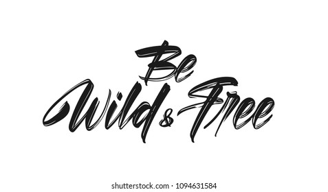 Vector Illustration: Handwritten Brush Type Lettering Of Wild And Free On White Background.